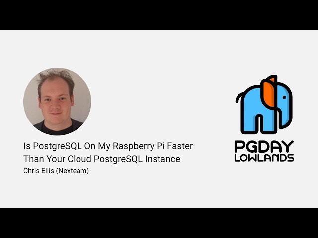 Is PostgreSQL On My Raspberry Pi Faster Than Your Cloud PostgreSQL Instance - Chris Ellis (Nexteam)