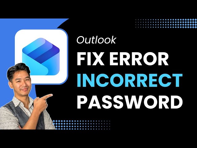 How to Fix Outlook Login Error (Incorrect Password)