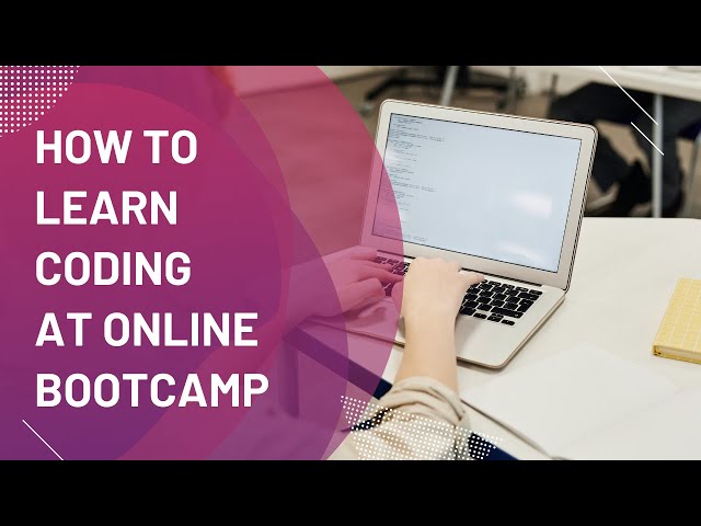How To Learn Coding At Online Bootcamp | All You Need To Know About Online Bootcamp