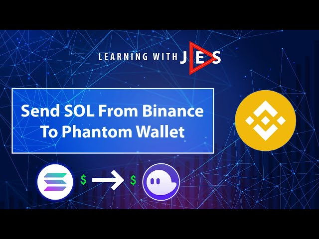 Send Solana From Binance To Phantom Wallet