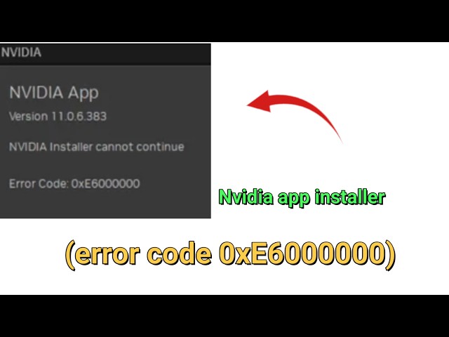 How to fix Nvidia app installer (error code 0xE6000000)