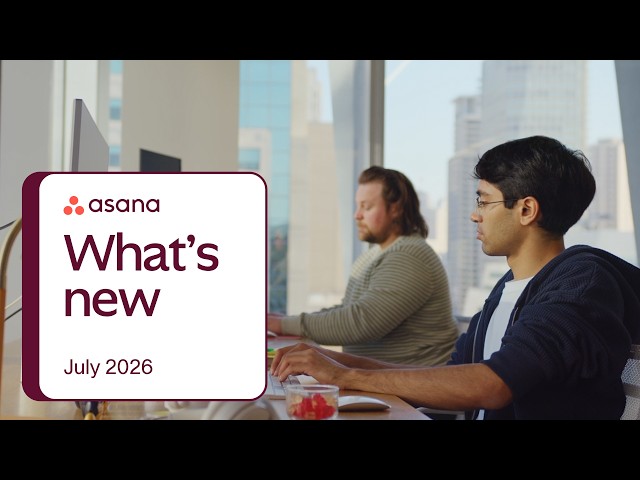 What's new in Asana | July 2026