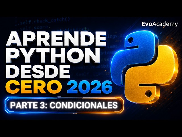 Curso Python desde cero 2026 Parte 3 - Condicionales