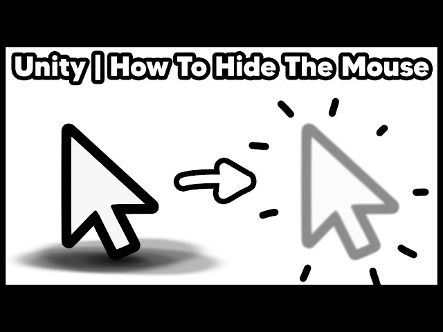 Unity - How to hide the mouse