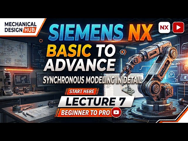Siemens NX Synchronous Modeling Explained in Detail | Practical Modeling Tutorial | Lecture 7