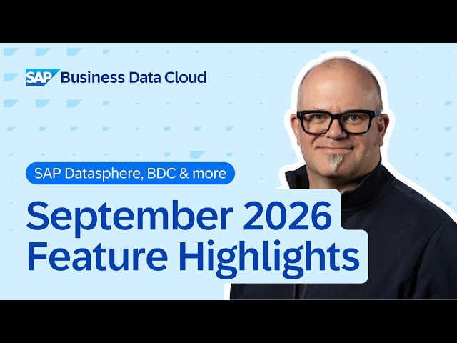 SAP Datasphere & BDC: Top New Features | September 2026