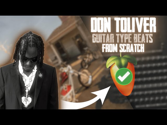 how i make AUTHENTIC GUITAR type beats for DON TOLIVER (no loops)
