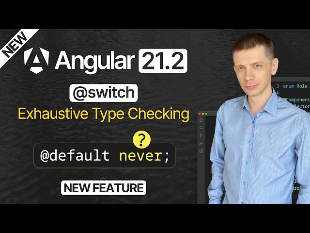New in Angular 21.2: @switch Gets Exhaustive Type Checking