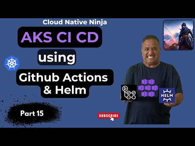 Mastering CI CD for Kubernetes on AKS | #CloudNativeNinja PT15
