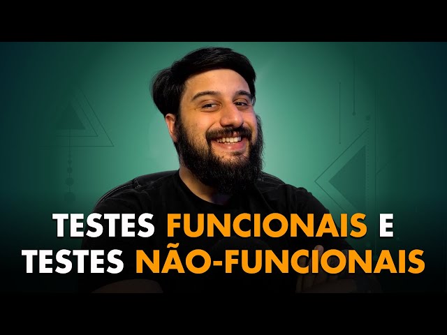 TESTES FUNCIONAIS X TESTES NÃO FUNCIONAIS