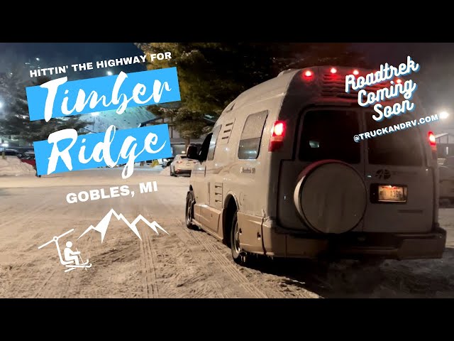Roadtrek Sneak Peek - Hittin' The Highway for Timber Ridge Ski Resort in Michigan