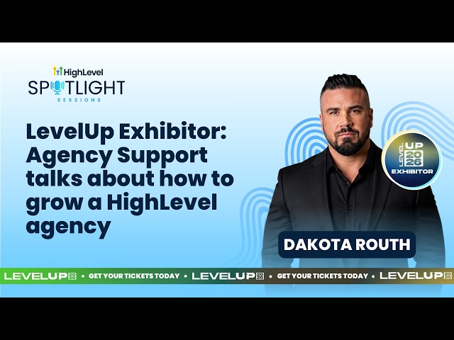 Dakota Routh: LevelUp Exhibitor: Agency Support talks about how to grow a HighLevel agency