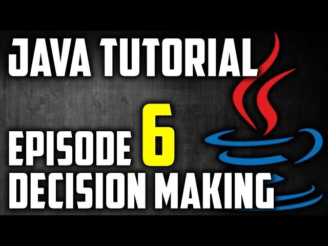 Java Tutorial For Beginners Episode 6: Decision Making Statements
