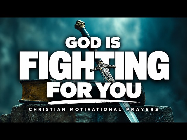 This Is The Time To Fight | God Is On Your Side (Inspirational | Christian Motivational Prayers