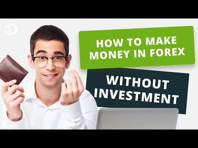 Trading without investment in Forex - Top 4 Options How to Make Money. Forex Trading For Beginners