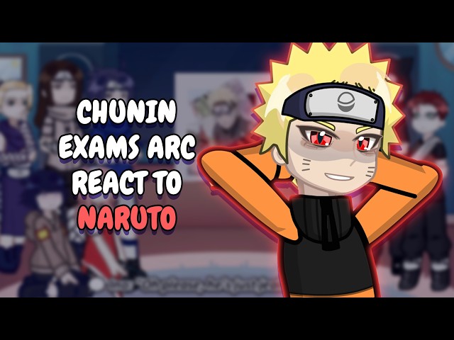 Chunin Exams Arc React To Naruto Uzumaki