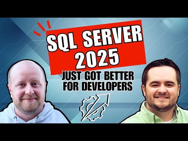 SQL Server 2025 Developer Experience | TSQL, JSON Functionality, & Standard Developer Edition