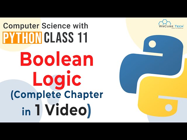 Complete Chapter - Boolean Logic & Logic Gate Class 11 CS Python | Class 11 Computer Science CBSE