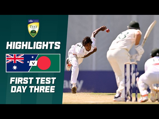 Australia v Bangladesh | First Test | Day Three