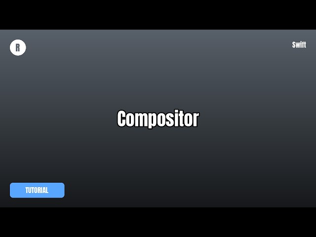 Compositor Tutorial — What It Is & How To Use It