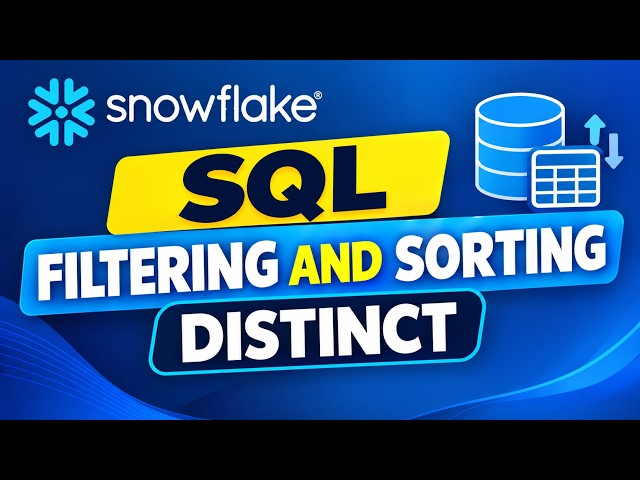 Snowflake SQL Filtering & Sorting Concepts | Distinct | Order By