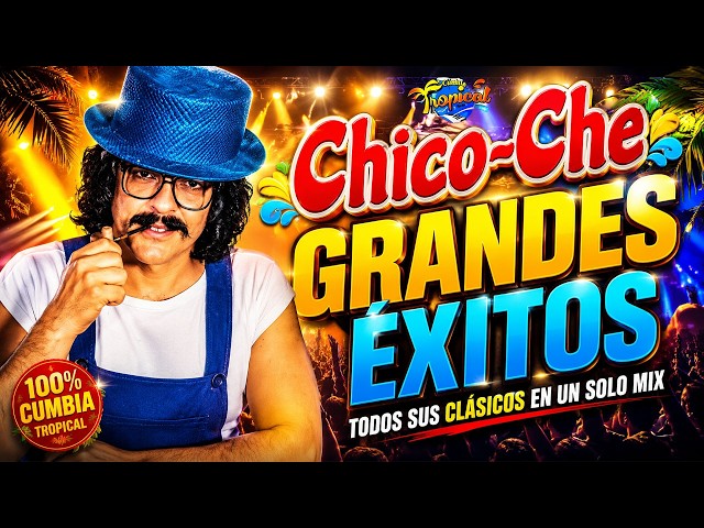 Lo Mejor de Chico Che 🎶 Cumbias y Éxitos Inolvidables