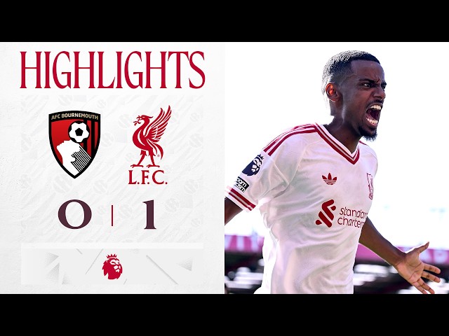 Highlights: Bournemouth 0-1 Liverpool | Isak Goal! Premier League