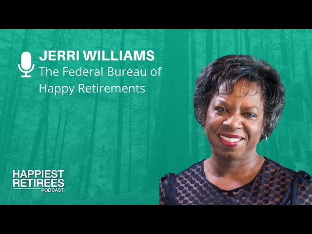 The Federal Bureau of Happy Retirements with Jerri Williams