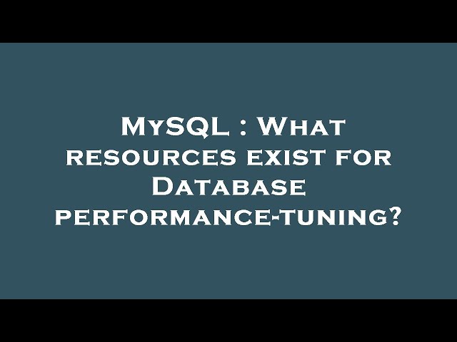 MySQL : What resources exist for Database performance-tuning?