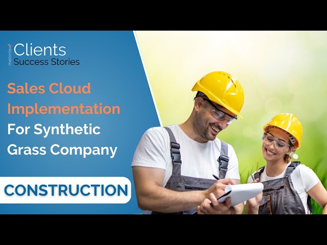 Case Study | Sales Cloud Implementation | Melonleaf Consulting | Construction