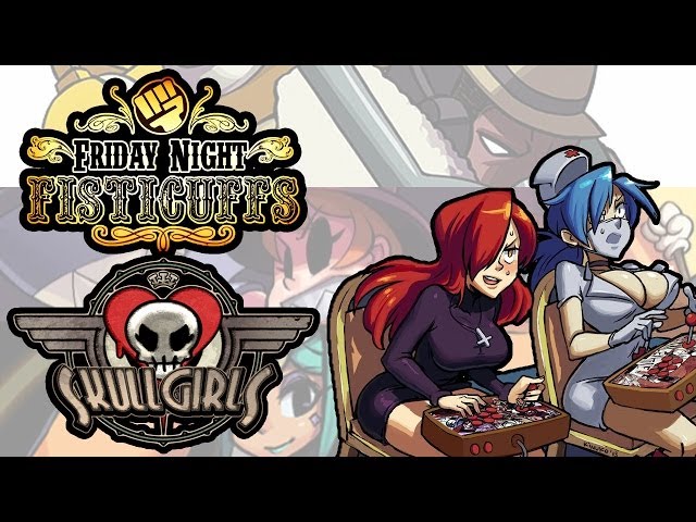 Friday Night Fisticuffs - SKULLGIRLS