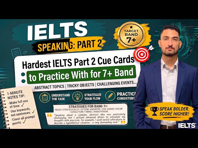 IELTS Speaking Part 2: Hardest IELTS Part 2 Cue Cards to Practice With for 7+ Band