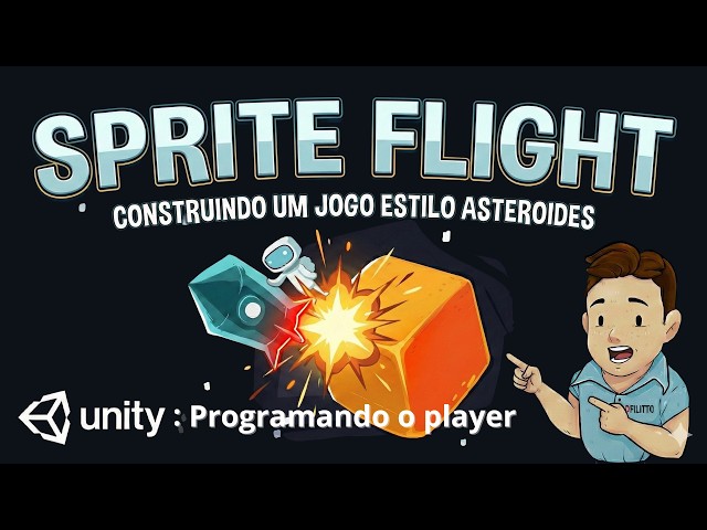 Unity - Sprite Flight - 05 Programando o Player 🚀