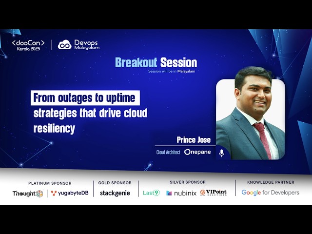 From Outages to Uptime: Strategies That Drive Cloud Resiliency | Prince Jose | DMCon 2025