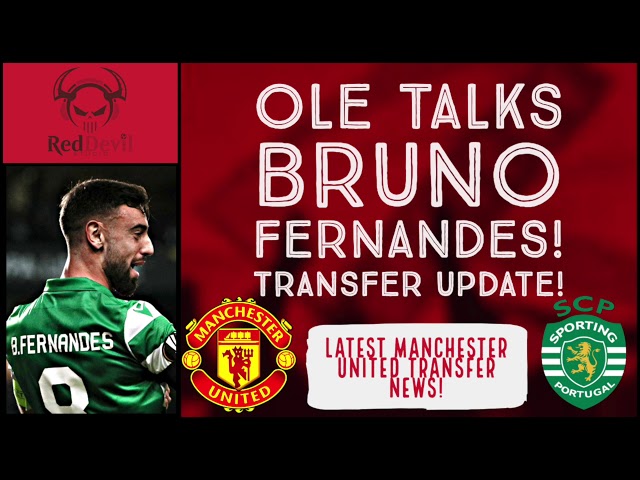 OLE TALKS BRUNO FERNANDES!! LATEST MANCHESTER UNITED TRANSFER NEWS!