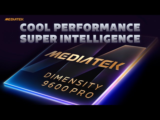 MediaTek Dimensity 9600 Pro | Cool Performance. Super Intelligence