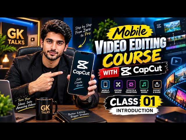 Mobile Video Editing Course | Class 01 – Introduction | Learn CapCut Editing Step by Step