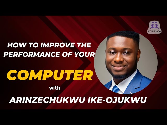 How to improve the performance of your computer -  Arinzechukwu Ike-ojukwu