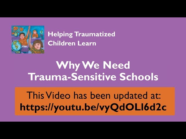 Why We Need Trauma Sensitive Schools - Please the see updated version