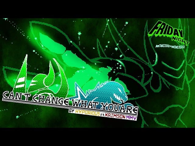 CAN'T CHANGE WHAT YOU ARE - Friday Night: MONSTER of MONSTERS (Official)