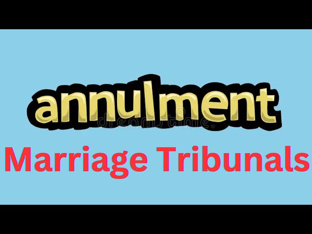 108. Canon Law on Marriage: Annulment of Marriage and Marriage Tribunals