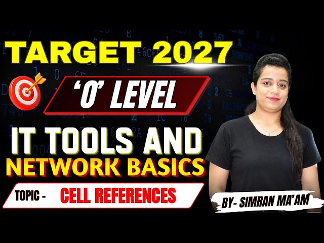O Level IT Tools and Network Basics Cell References | Target 2027 | By Simran Ma'am