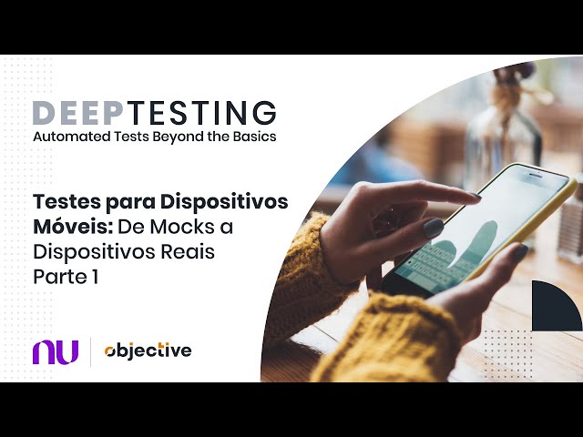 Deep Testing - Mobile tests: From mocks to device farm - Part 1