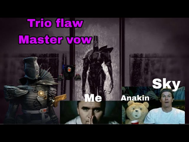 Trio flawless master Vow (Renegades + ethical)