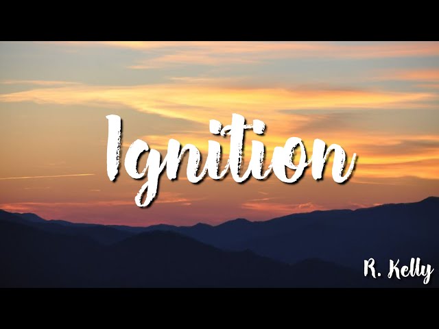R  Kelly -  Ignition ( Lyrics)