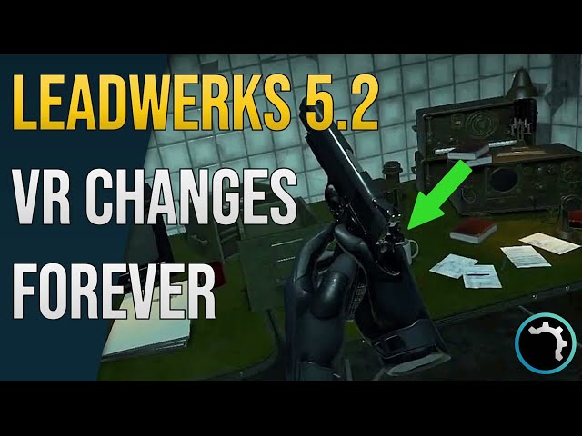 Why Leadwerks 5.2 Changes VR FOREVER