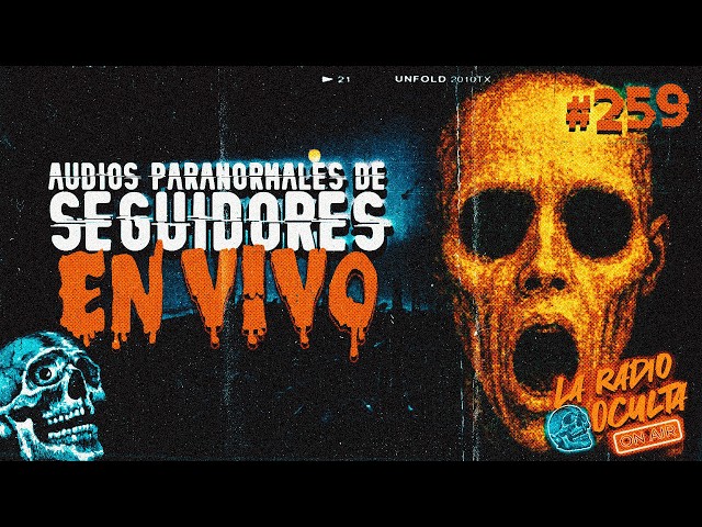🔴 *EN DIRECTO* I AUDIOS PARANORMALES DE SEGUIDORES #259