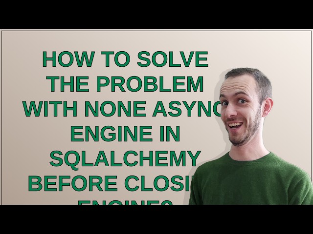 How to solve the problem with None async engine in sqlalchemy before closing engine?