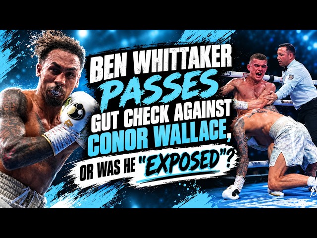 BEN WHITTAKER VS CONOR WALLACE - GUT CHECK PASSED OR "EXPOSED"?? POST FIGHT REVIEW NO FOOTAGE