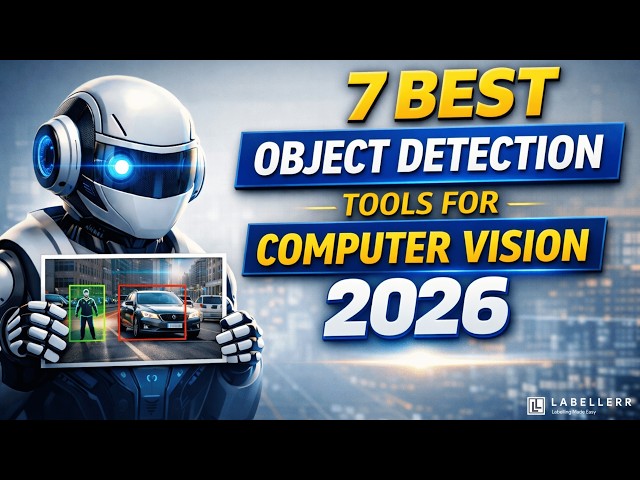7 Best Object Detection Tools for Computer Vision in 2026